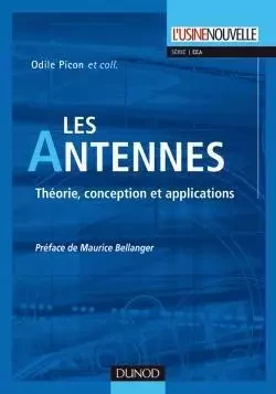 Les antennes - Théorie, conception et applications - Odile Picon, Laurent Cirio, Christian Ripoll, Geneviève Baudoin, Jean-François Bercher, Martine Villegas - DUNOD