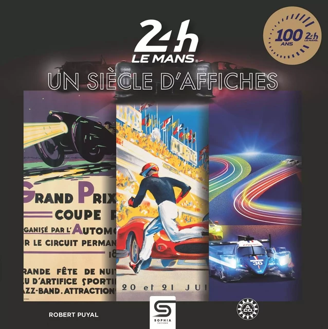 24 heures Le Mans, un siècle d'affiches  - Robert Puyal - SOPHIA EDITIONS