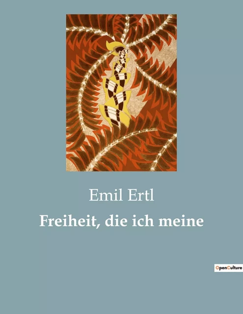 Freiheit, die ich meine - Emil Ertl - CULTUREA