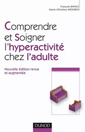 Comprendre et soigner l'hyperactivité chez l'adulte - 2e éd.