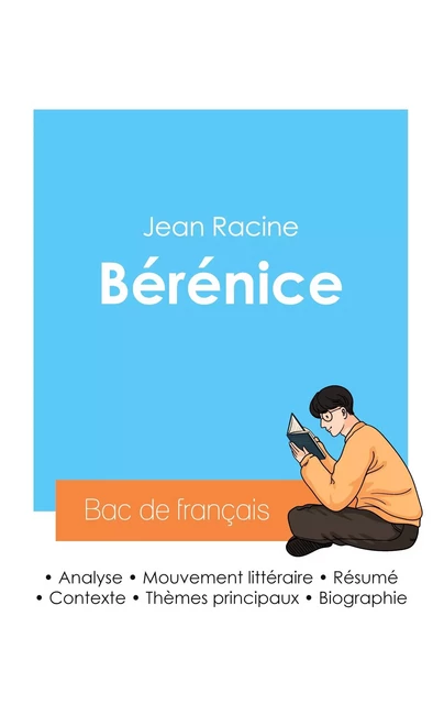 Réussir son Bac de français 2024 : Analyse de la pièce Bérénice de Jean Racine - Jean Racine - BAC DE FRANCAIS