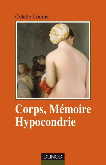 Corps, mémoire et hypocondrie - Colette Combe - DUNOD