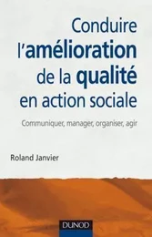 Conduire l'amélioration de la qualité en action sociale