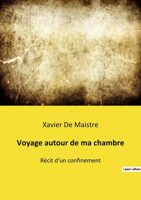 Voyage autour de ma chambre - Xavier deMaistre - CULTUREA