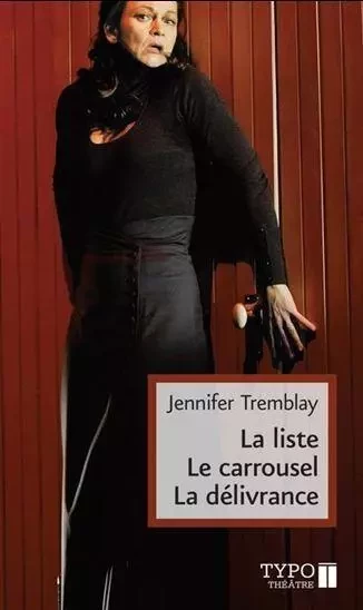 LA LISTE, LE CARROUSEL, LA DELIVRANCE -  TREMBLAY JENNIFER - TYPO