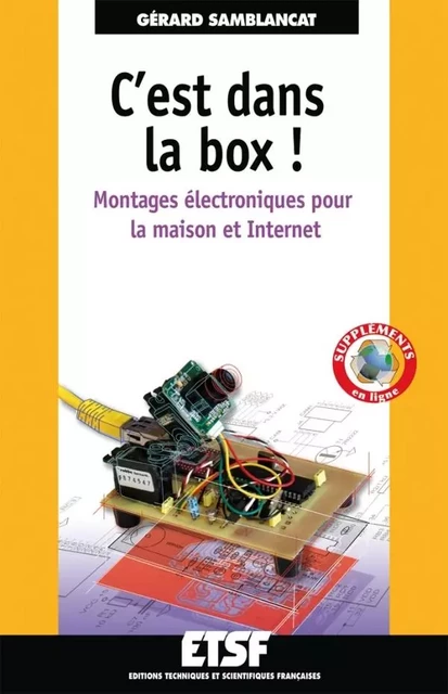 C'est dans la box ! Montages électroniques pour la maison et Internet - Gérard Samblancat - DUNOD