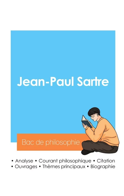 Réussir son Bac de philosophie 2024 : Analyse du philosophe Jean-Paul Sartre - Jean-Paul Sartre - BAC DE FRANCAIS