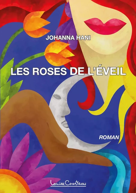 Les Roses de l'éveil - Johanna Hani - LOUISE COURTEAU EDITRICE