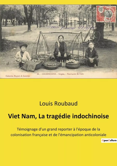 Viet Nam, La tragédie indochinoise - Louis Roubaud - CULTUREA