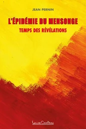 L'épidémie du mensonge - Temps des révélations