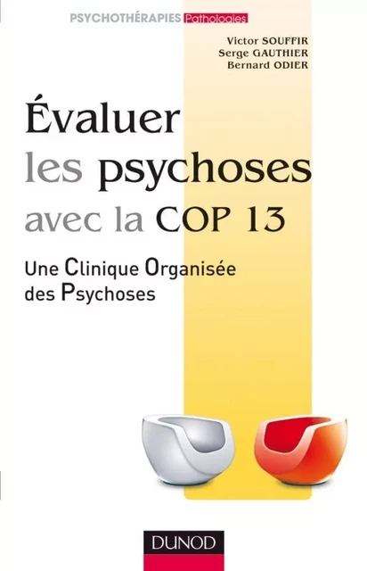 Evaluer les psychoses - avec la Cop 13 - Victor Souffir, Serge Gauthier, Bernard Odier - DUNOD