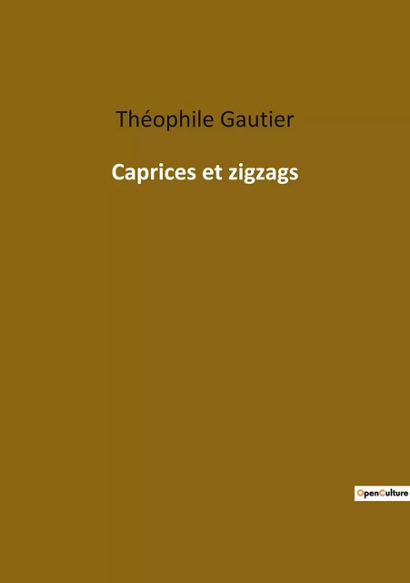 Caprices et zigzags - Théophile GAUTHIER - CULTUREA