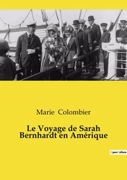 Le Voyage de Sarah Bernhardt en Amérique