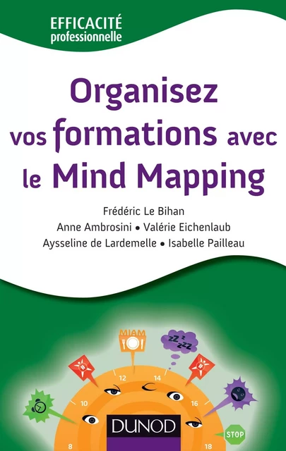 Organisez vos formations avec le Mind Mapping - Frédéric Le Bihan, Anne Ambrosini, Valérie Eichenlaub, Aysseline deLardemelle, Isabelle Pailleau - DUNOD