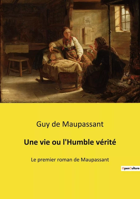 Une vie ou l'Humble vérité - Guy deMaupassant - CULTUREA