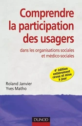 Comprendre la participation des usagers - 4e ed - dans les organisations sociales et médico-sociales