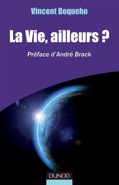 La vie, ailleurs? Préface d'André Brack - Vincent Boqueho - DUNOD