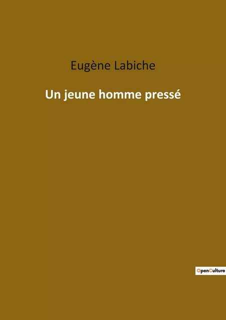 Un jeune homme pressé - Eugène Labiche - CULTUREA