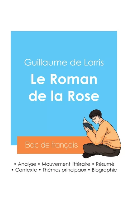 Réussir son Bac de français 2024 : Analyse du Roman de la Rose de Guillaume de Lorris - Guillaume de Lorris - BAC DE FRANCAIS