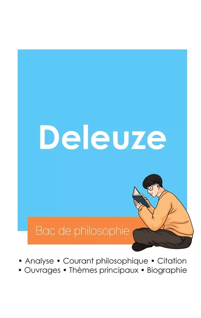 Réussir son Bac de philosophie 2024 : Analyse du philosophe Gilles Deleuze - Gilles Deleuze - BAC DE FRANCAIS