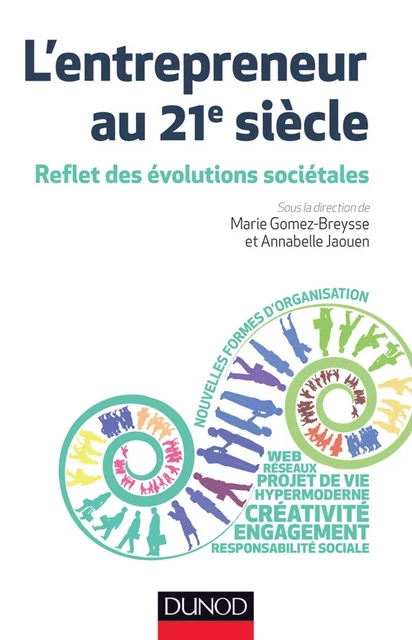 L'entrepreneur au 21e siècle - Reflet des évolutions sociétales - Labellisation FNEGE - 2014 - Marie Gomez-Breysse, Annabelle Jaouen - DUNOD