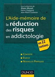 L'aide-mémoire de la réduction des risques en addictologie - en 22 fiches