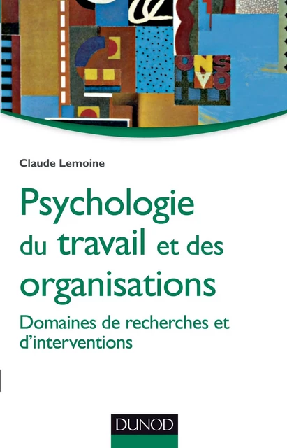 Psychologie du travail et des organisations -Domaines de recherches et d'interventions - Claude Lemoine - DUNOD