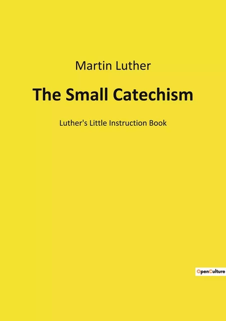 The Small Catechism - Martin Luther - CULTUREA