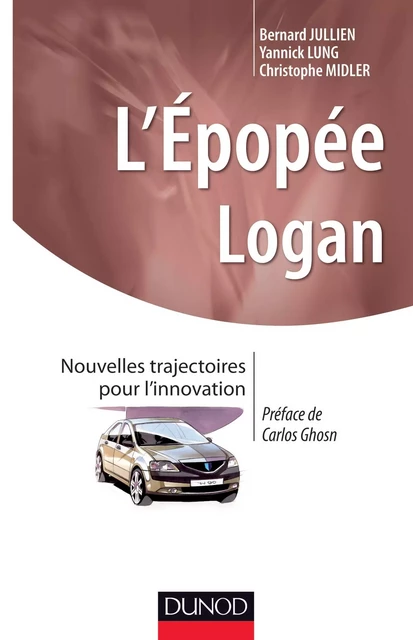 L'épopée LOGAN - Prix DCF - 2013 - Prix EFMD-FNEGE - 2012 - Bernard Jullien, Yannick Lung, Christophe Midler - DUNOD