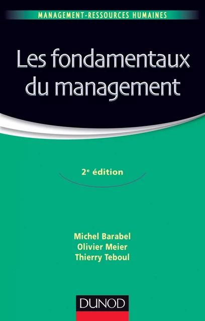 Les fondamentaux du management - 2e édition - Michel Barabel, Olivier Meier, Thierry Teboul - DUNOD