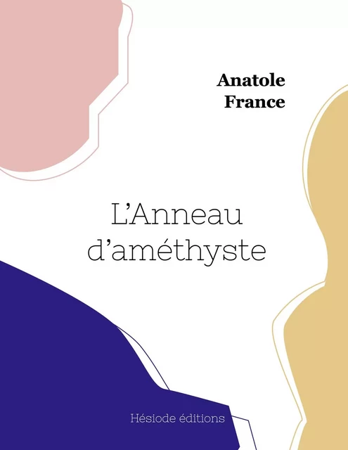 L'Anneau d'améthyste - Anatole France - HESIODE