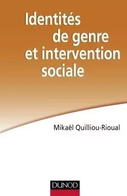 Identités de genre et intervention sociale - Mikaël Quilliou-Rioual - DUNOD