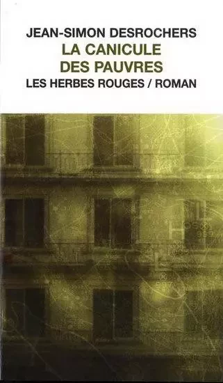 LA CANICULE DES PAUVRES -  DESROCHERS JEAN-SIMO - HERBES ROUGES