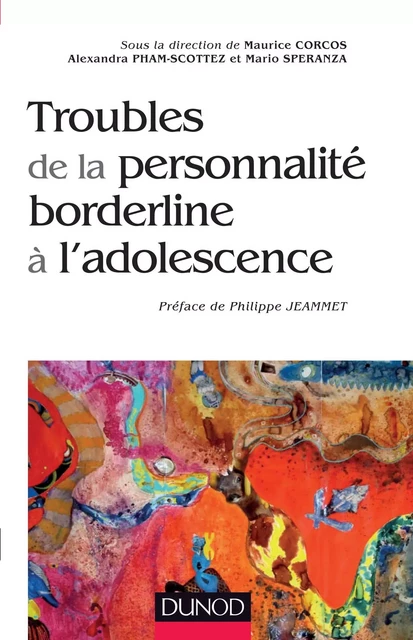 Troubles de la personnalité borderline à l'adolescence - Maurice Corcos, Alexandra Pham-Scottez, Mario Speranza - DUNOD