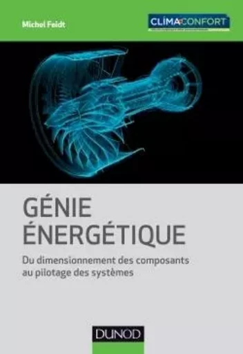 Génie énergétique - Du dimensionnement des composants au pilotage des systèmes - Michel Feidt - DUNOD