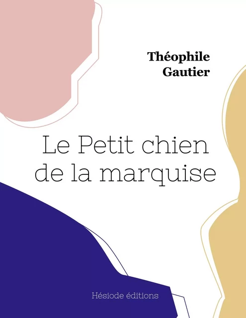 Le Petit chien de la marquise - Théophile GAUTHIER - HESIODE