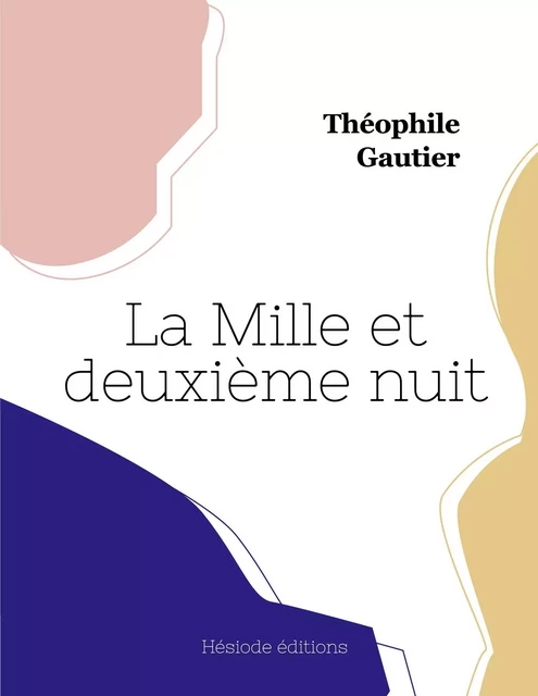 La Mille et deuxième nuit - Théophile GAUTHIER - HESIODE