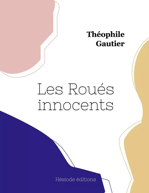 Les Roués innocents - Théophile GAUTHIER - HESIODE