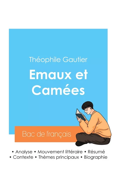 Réussir son Bac de français 2024 : Analyse du recueil Emaux et Camées de Théophile Gautier - Théophile GAUTHIER - BAC DE FRANCAIS