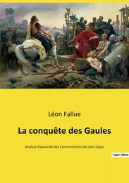 La conquête des Gaules