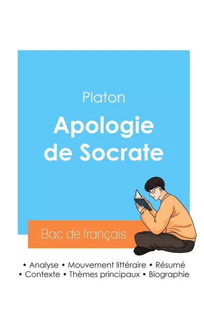 Réussir son Bac de philosophie 2024 : Analyse de l'Apologie de Socrate de Platon -  Platon - BAC DE FRANCAIS