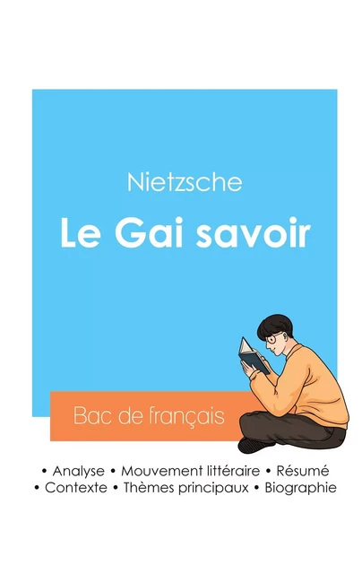 Réussir son Bac de philosophie 2024 : Analyse de l'essai Le Gai savoir de Nietzsche - Friedrich Nietzsche - BAC DE FRANCAIS