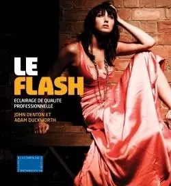 Le flash - Eclairage de qualité professionnelle -  Duckworth, John Denton - DUNOD