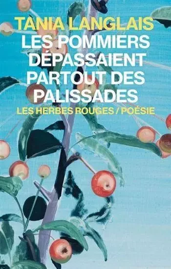 LES POMMIERS DEPASSAIENT PARTOUT DES PALISSADES -  LANGLAIS TANIA - HERBES ROUGES