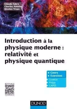 Introduction à la physique moderne -  Physique quantique et relativité - Claude Fabre, Charles Antoine, Nicolas Treps - DUNOD