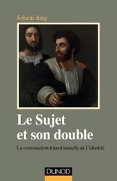 Le sujet et son double - La construction transitionnelle de l'identité