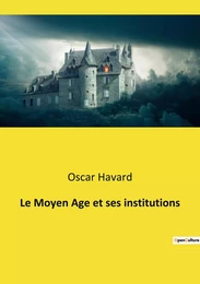 Le Moyen Age et ses institutions