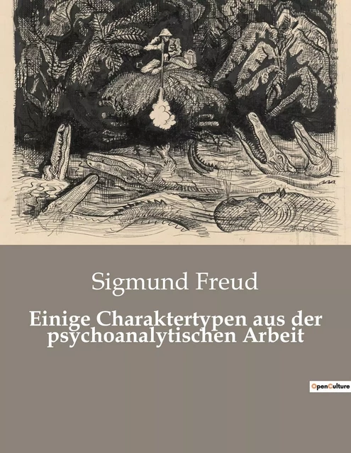 Einige Charaktertypen aus der psychoanalytischen Arbeit - Sigmund Freud - CULTUREA