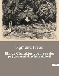 Einige Charaktertypen aus der psychoanalytischen Arbeit