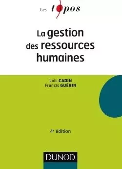 La gestion des ressources humaines - 4e éd - Loïc Cadin, Francis Guérin - DUNOD